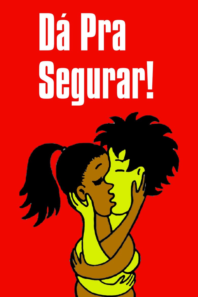 Dá pra Segurar! poster