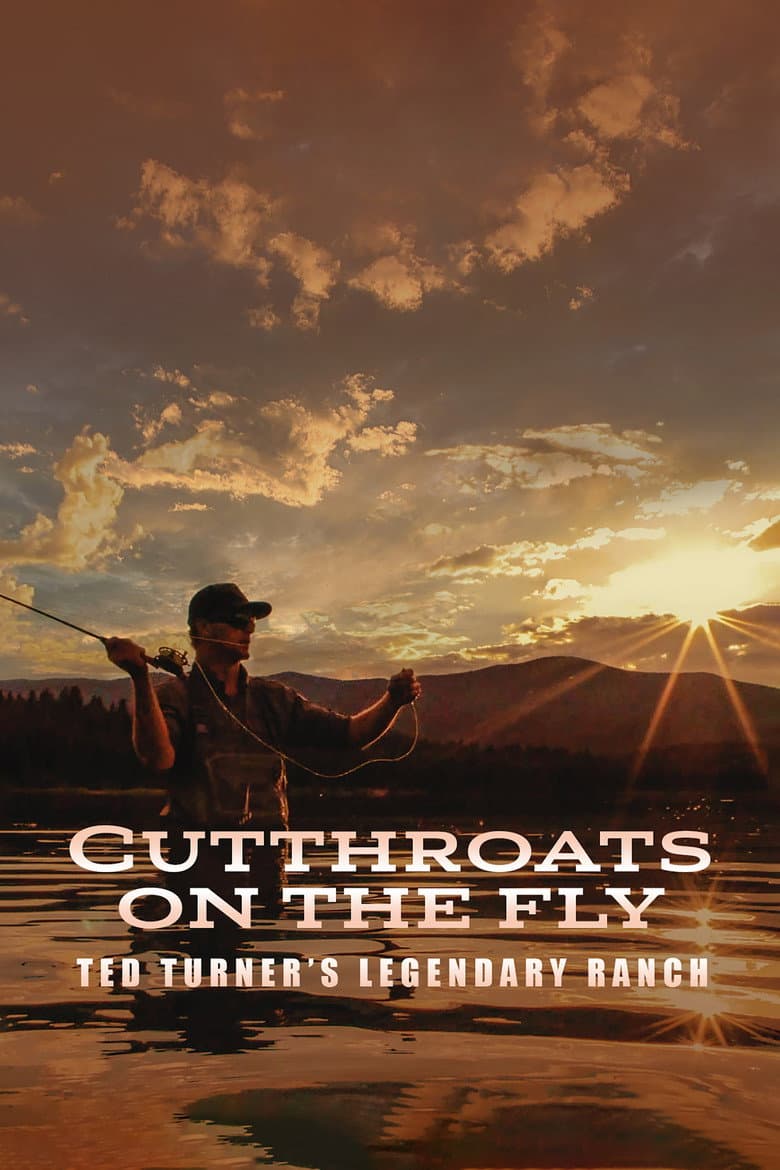 Cutthroats on the Fly: Ted Turner's Legendary Ranch poster
