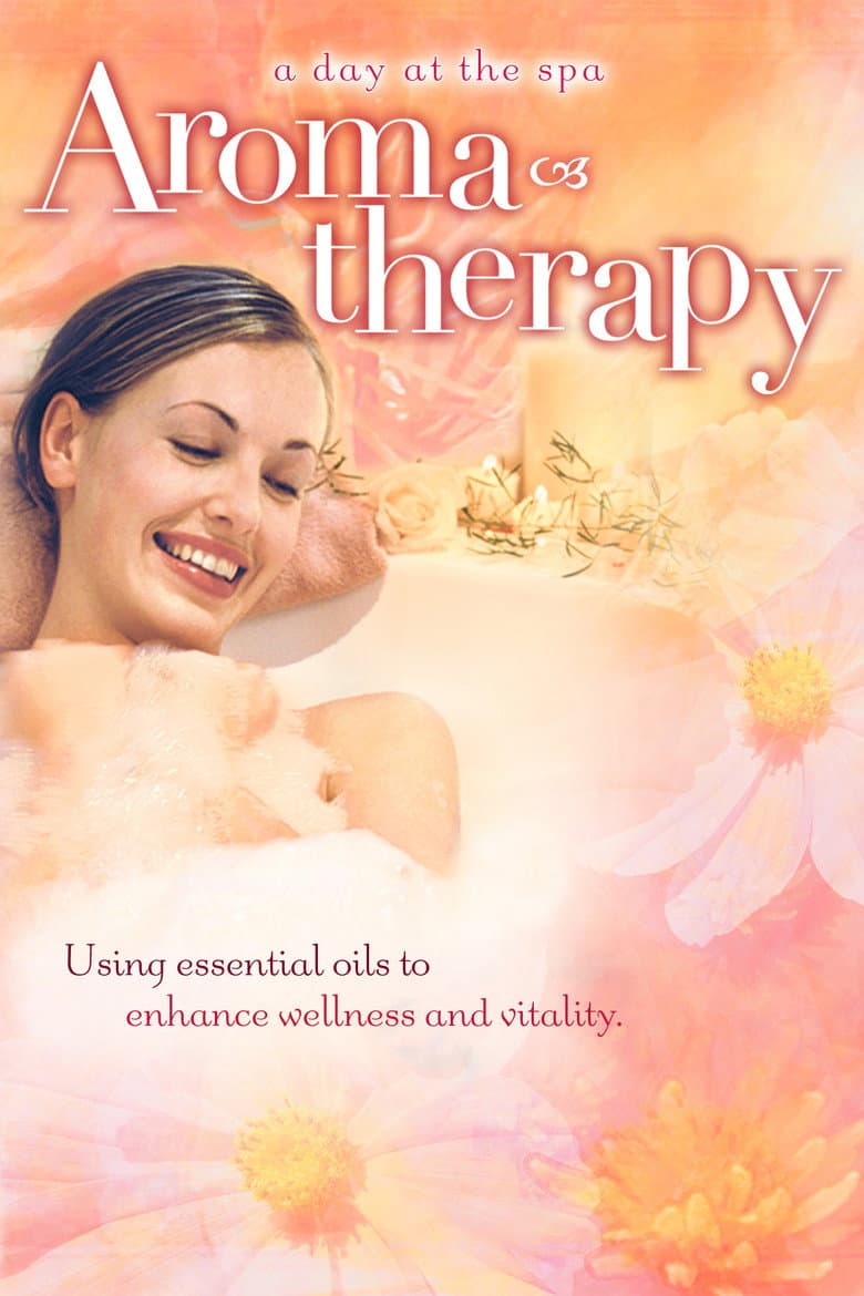 Aromatherapy: Using Essential Oils to Enhance Wellness and Vitality - A Day at the Spa Collection poster
