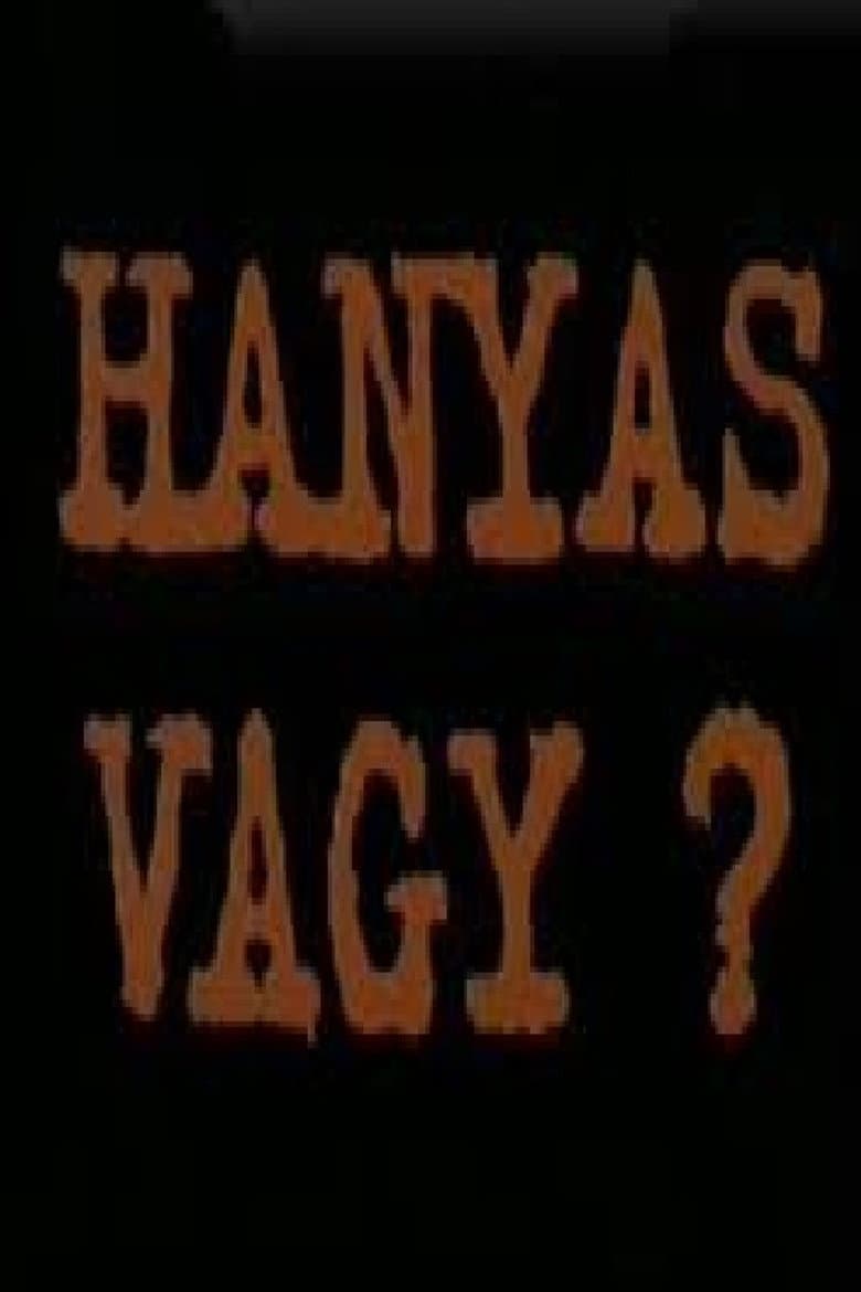 Hanyas vagy? poster