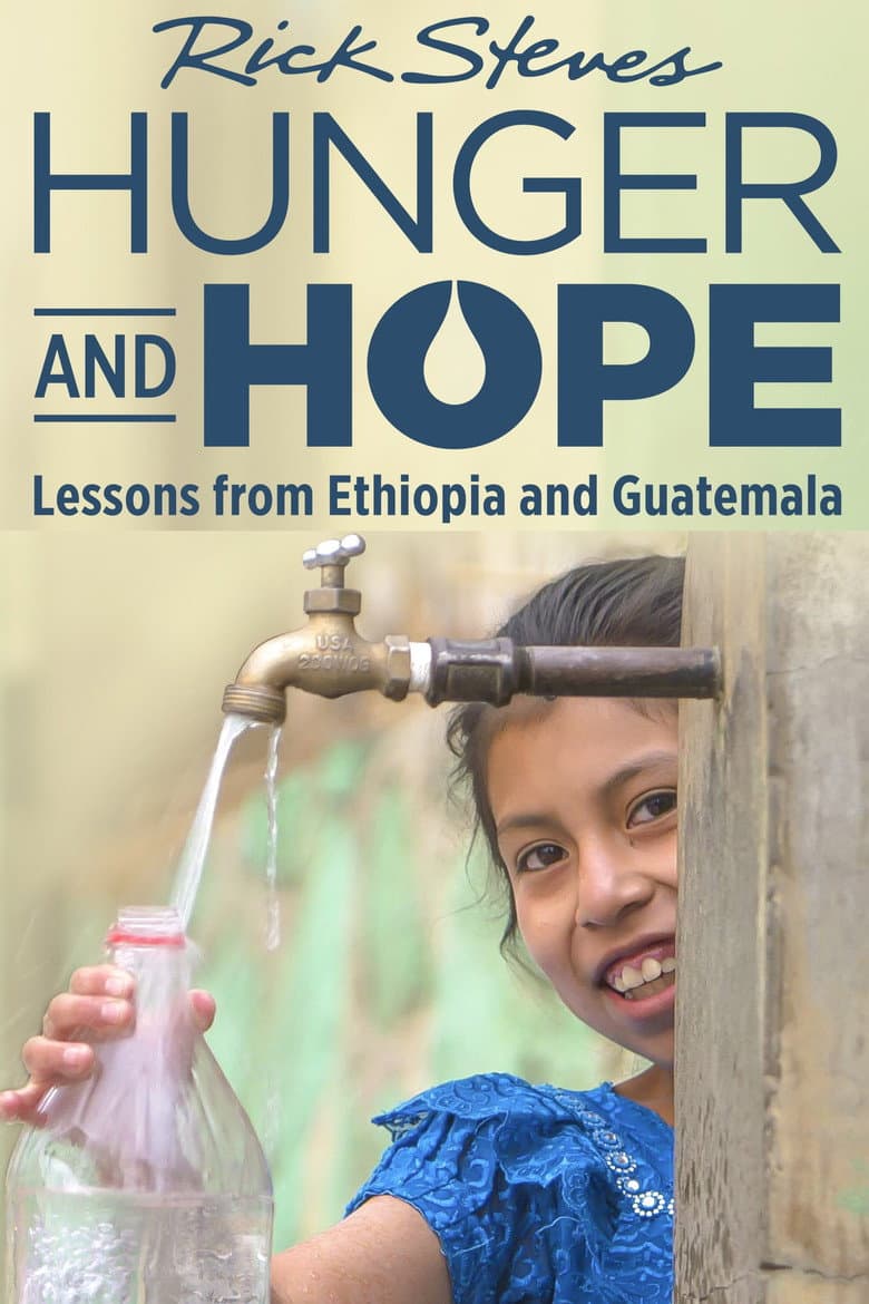 Rick Steves Hunger and Hope: Lessons from Ethiopia and Guatemala poster