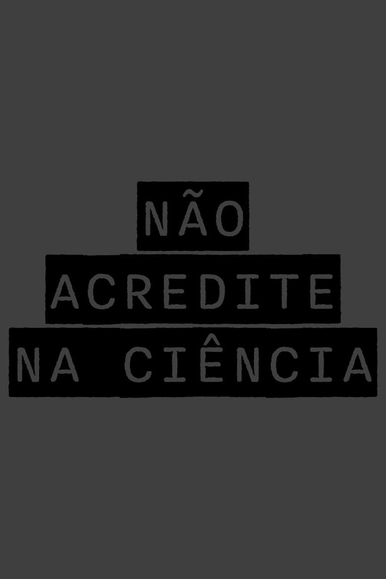 NÃO ACREDITE NA CIÊNCIA poster