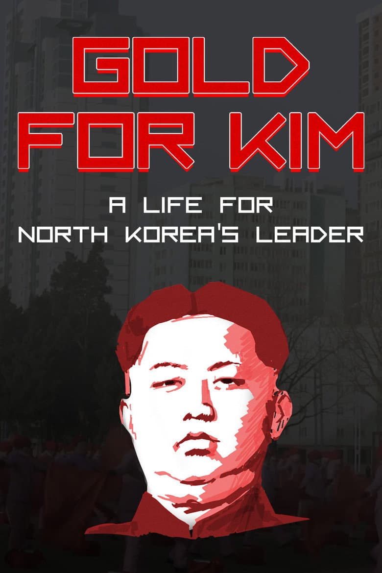 Gold for Kim: A Life for North Korea's Leader poster