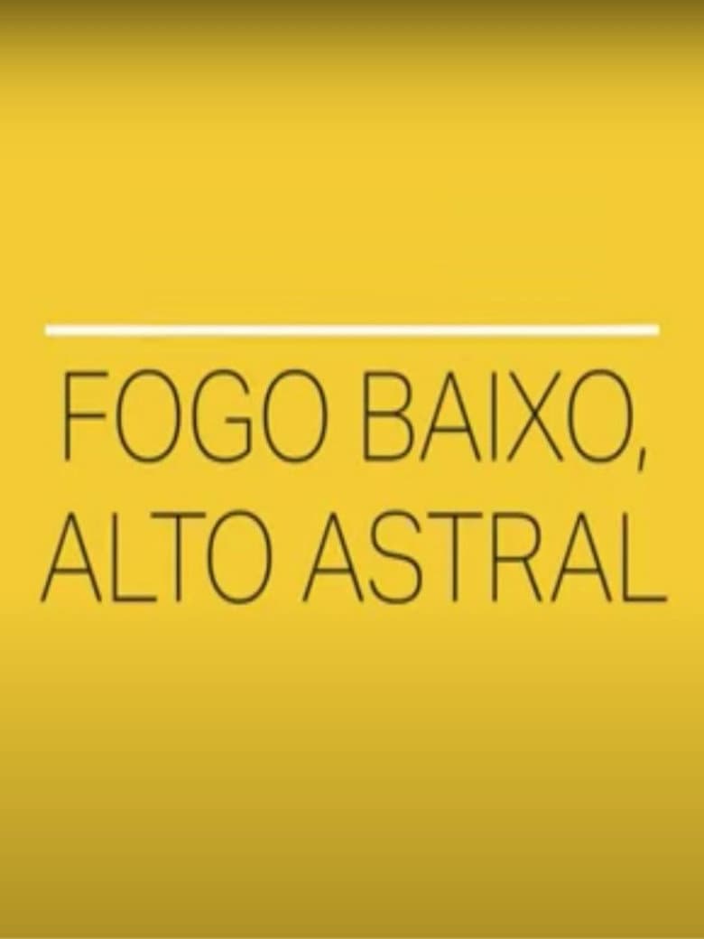 Fogo Baixo, Alto Astral poster
