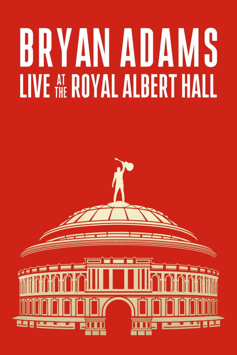 Bryan Adams: Live At The Royal Albert Hall poster