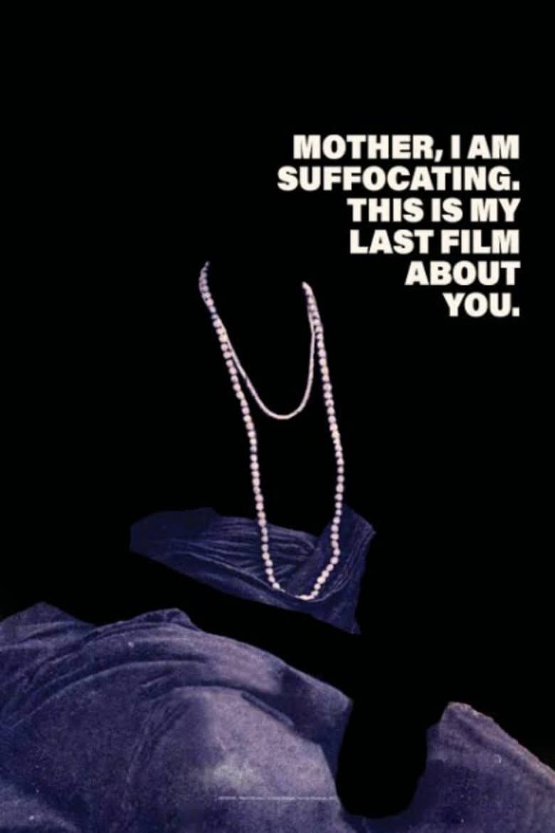 Mother, I Am Suffocating. This Is My Last Film About You. poster