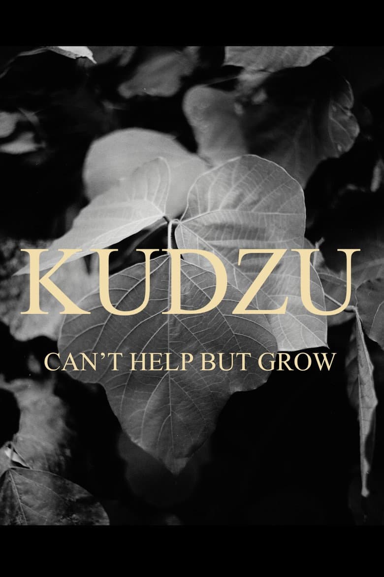 Kudzu Can't Help But Grow poster