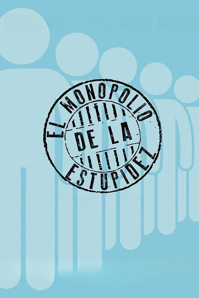 The Monopoly of Stupidity poster