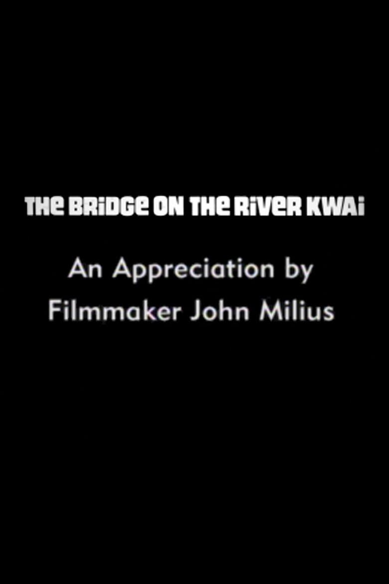The Bridge on the River Kwai: An Appreciation by Filmmaker John Milius poster