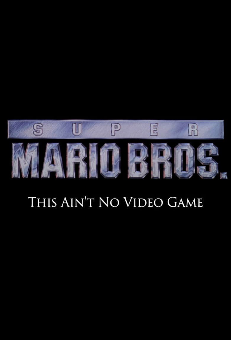 Super Mario Bros: This Ain't No Video Game poster