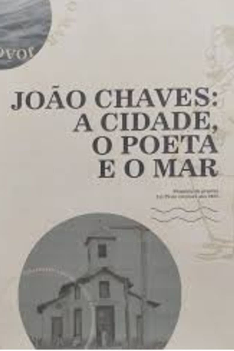 João Chaves: a cidade, o poeta e o mar poster