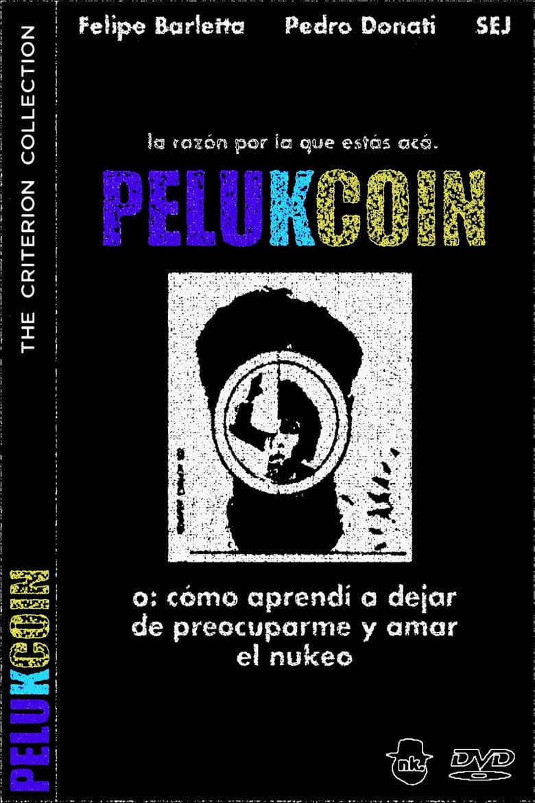 PELUKCOIN o: Cómo Aprendí a Dejar de Preocuparme y Amar el Nukeo poster
