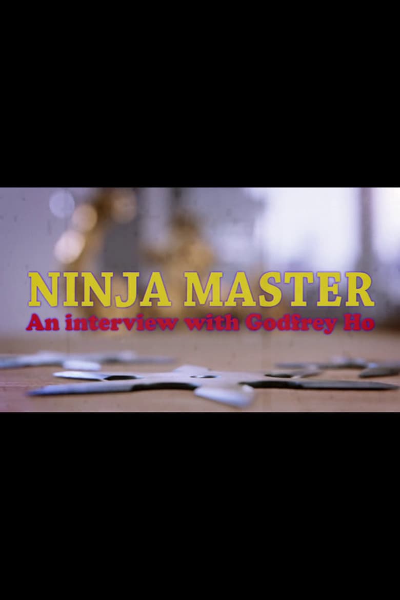 Ninja Master: Interview with Godfrey Ho poster