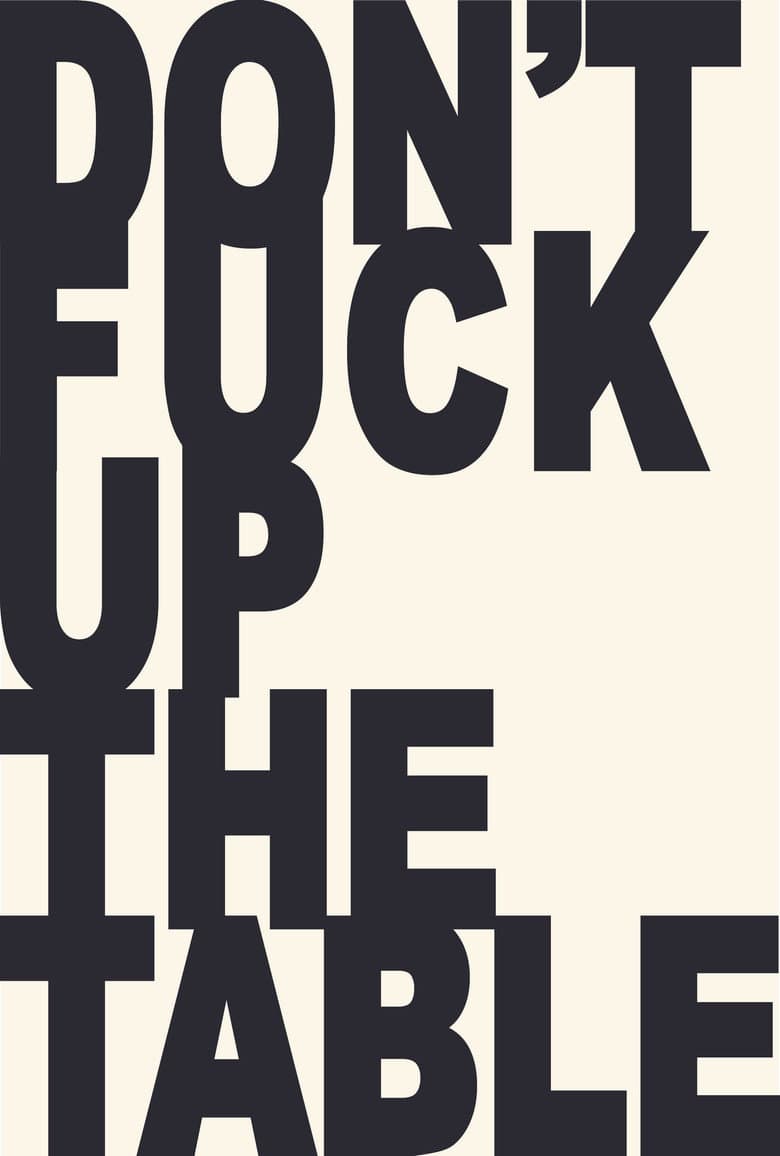 Don't Fuck Up the Table poster
