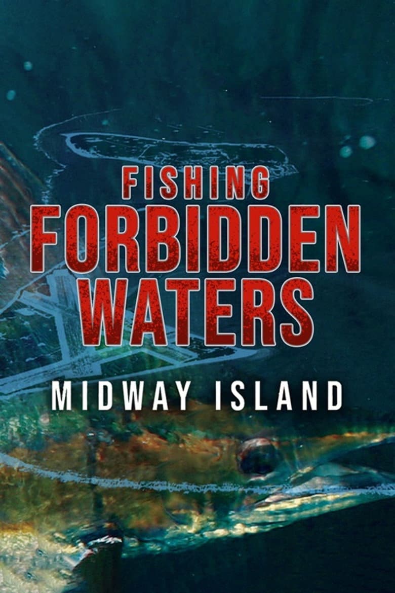 Fishing Forbidden Waters: Midway Island poster