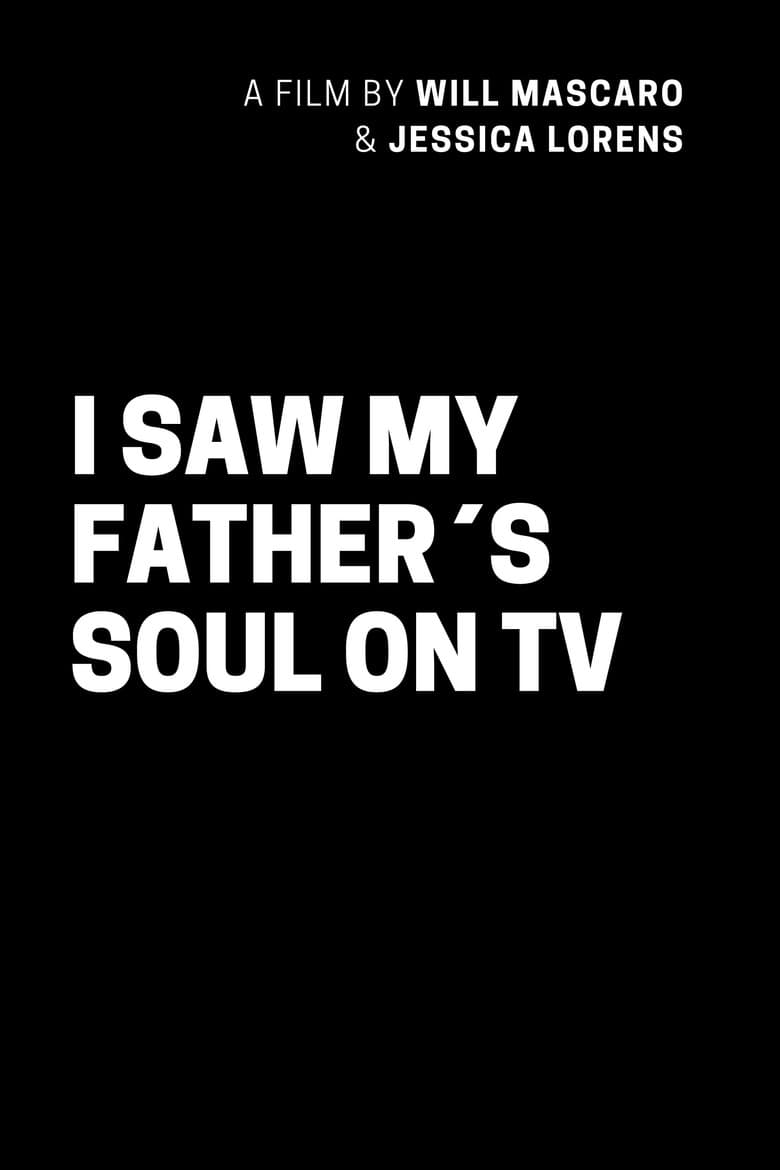 I SAW MY FATHER´S SOUL ON TV poster