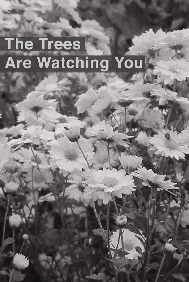 The Trees Are Watching You poster