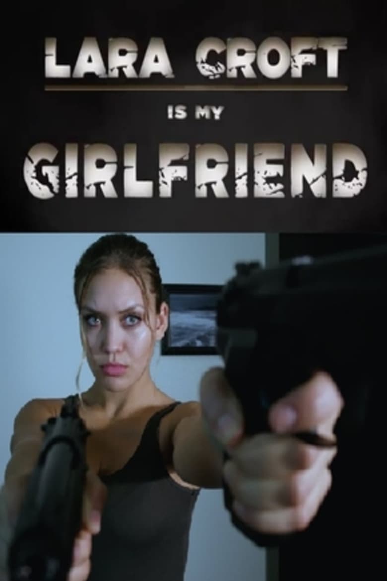 Lara Croft Is My Girlfriend poster