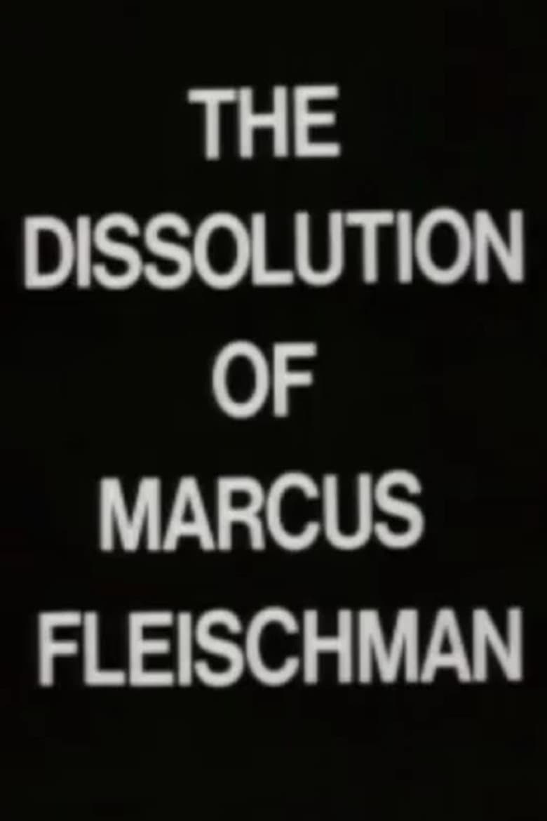 The Dissolution of Marcus Fleischman poster