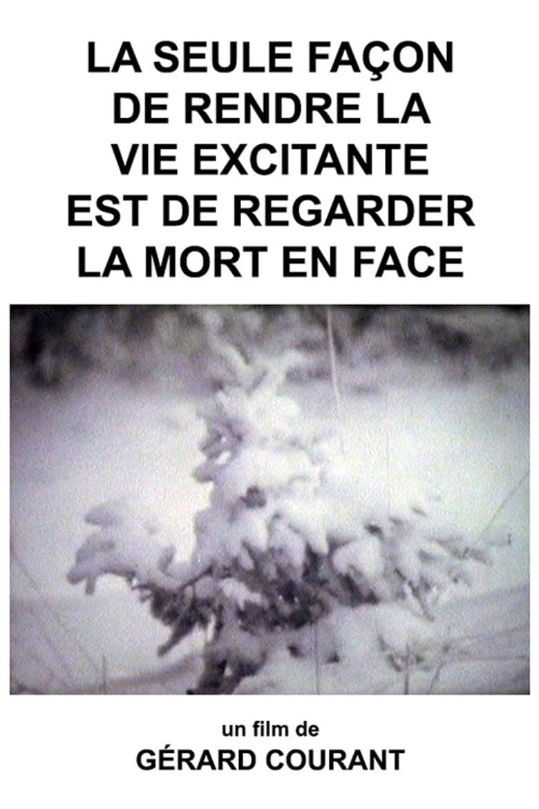 La Seule Façon de rendre la Vie excitante est de regarder la Mort en Face poster