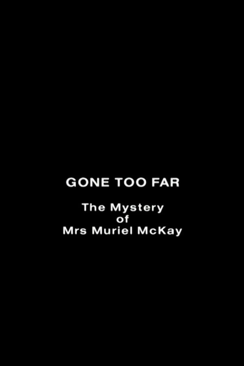 Gone Too Far: The Mystery of Mrs. Muriel McKay poster