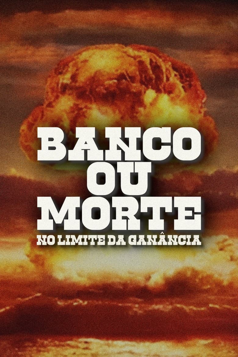 Bank or Death: On the Edge of Greed poster