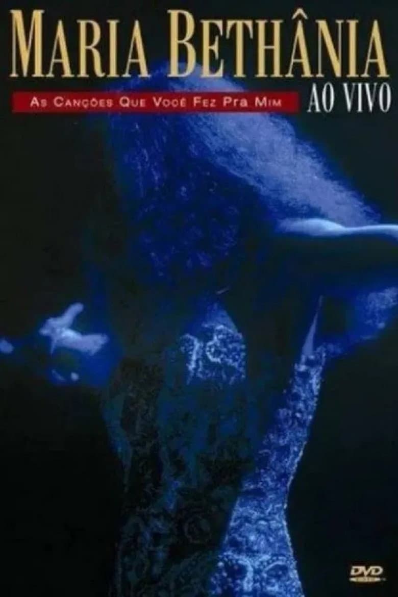 Maria Bethânia: As Canções Que Você Fez Pra Mim poster