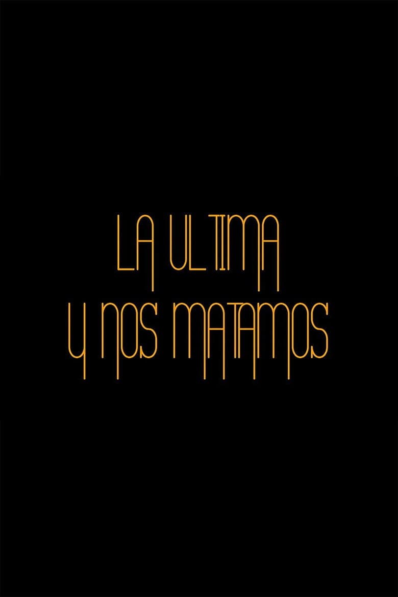 La última y nos matamos poster